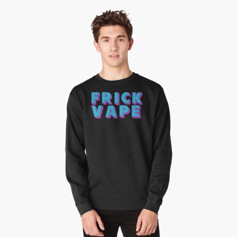 Frick Vape Pullover Sweatshirt