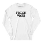 Frick Vape White Long Sleeve