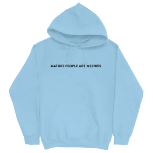 Mature People are Weenies Light Blue Hoodie