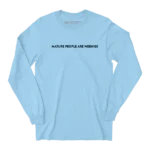 Mature People are Weenies Light Blue Long Sleeve