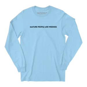 Mature People are Weenies Light Blue Long Sleeve