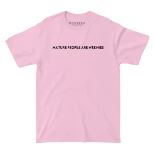 Mature People are Weenies Light Pink Tee