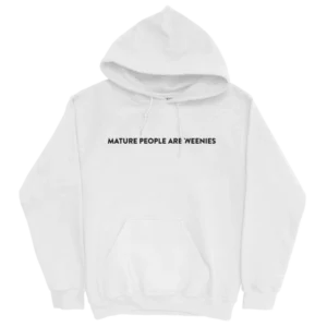 Mature People are Weenies White Hoodie