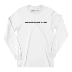 Mature People are Weenies White Long Sleeve